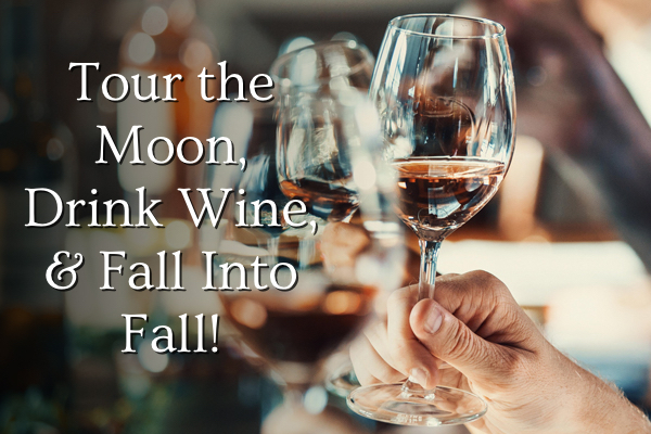 Tour the Moon, Drink Wine, & Fall Into Fall